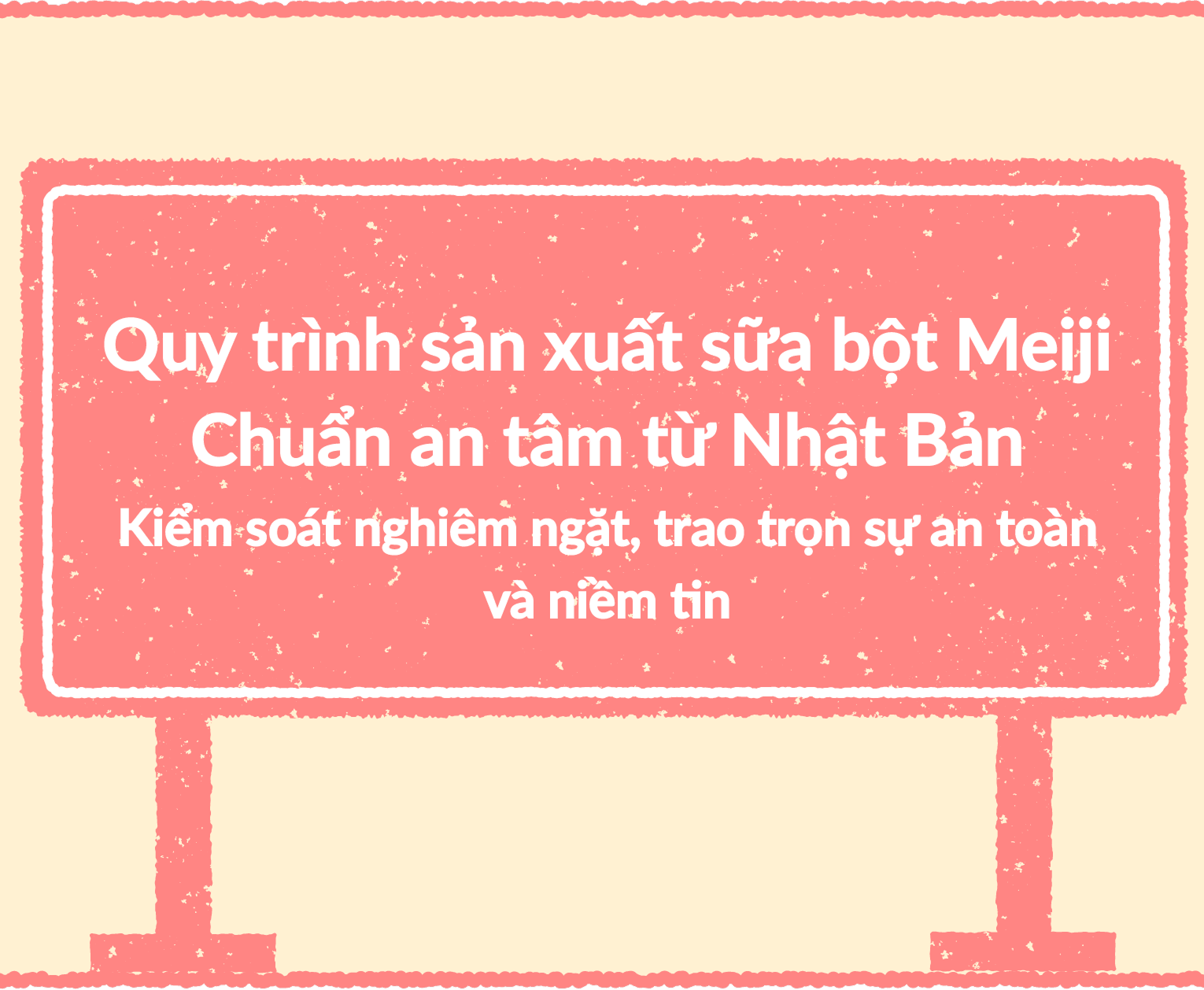 Quy trình sản xuất sữa bột Meiji Chuẩn an tâm từ Nhật Bản. Kiểm soát nghiêm ngặt, trao trọn sự an toàn và niềm tin